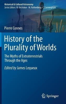 History of the Plurality of Worlds: The Myths of Extraterrestrials Through the Ages - Pierre Connes - cover