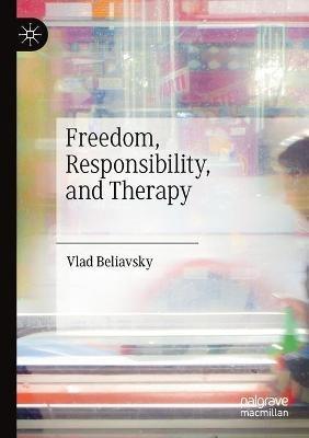 Freedom, Responsibility, and Therapy - Vlad Beliavsky - cover