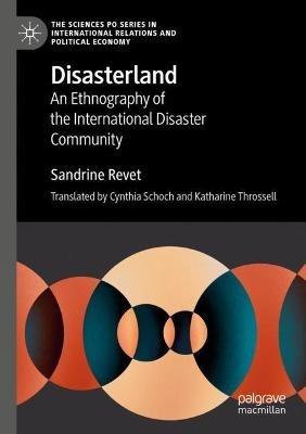 Disasterland: An Ethnography of the International Disaster Community - Sandrine Revet - cover