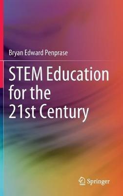 STEM Education for the 21st Century - Bryan Edward Penprase - cover