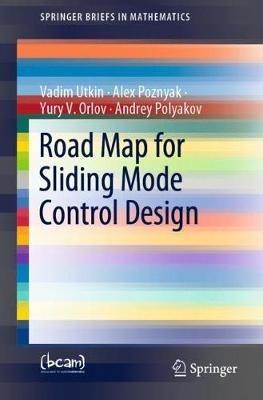 Road Map for Sliding Mode Control Design - Vadim Utkin,Alex Poznyak,Yury V. Orlov - cover