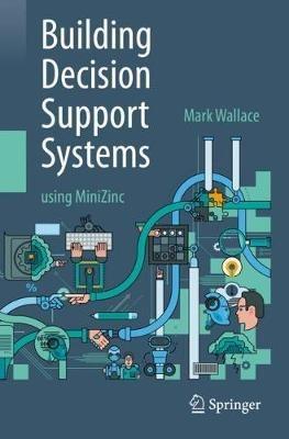 Building Decision Support Systems: using MiniZinc - Mark Wallace - cover