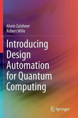 Introducing Design Automation for Quantum Computing - Alwin Zulehner,Robert Wille - cover