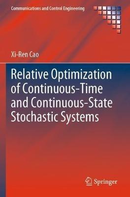 Relative Optimization of Continuous-Time and Continuous-State Stochastic Systems - Xi-Ren Cao - cover
