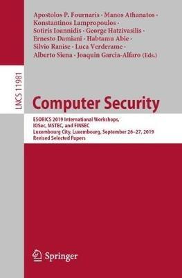 Computer Security: ESORICS 2019 International Workshops, IOSec, MSTEC, and FINSEC, Luxembourg City, Luxembourg, September 26–27, 2019, Revised Selected Papers - cover