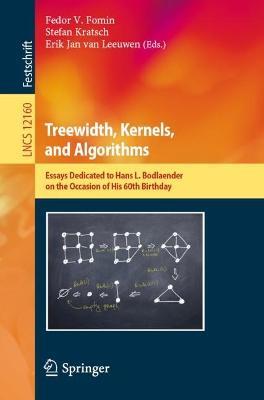 Treewidth, Kernels, and Algorithms: Essays Dedicated to Hans L. Bodlaender on the Occasion of His 60th Birthday - cover
