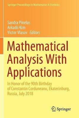 Mathematical Analysis With Applications: In Honor of the 90th Birthday of Constantin Corduneanu, Ekaterinburg, Russia, July 2018 - cover