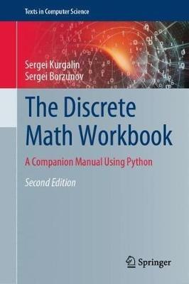 The Discrete Math Workbook: A Companion Manual Using Python - Sergei Kurgalin,Sergei Borzunov - cover