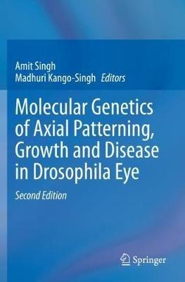 Molecular Genetics of Axial Patterning, Growth and Disease in Drosophila Eye - cover