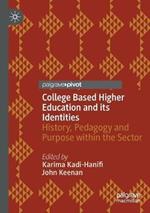 College Based Higher Education and its Identities: History, Pedagogy and Purpose within the Sector