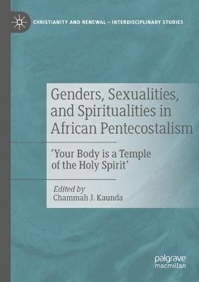 Genders, Sexualities, and Spiritualities in African Pentecostalism: 'Your Body is a Temple of the Holy Spirit' - cover