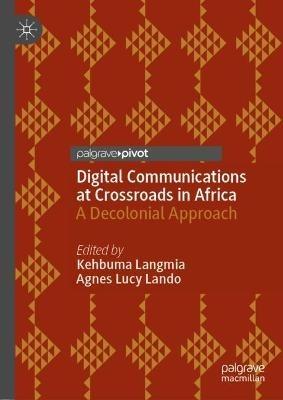 Digital Communications at Crossroads in Africa: A Decolonial Approach - cover