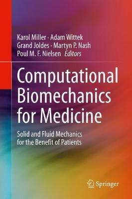 Computational Biomechanics for Medicine: Solid and Fluid Mechanics for the Benefit of Patients - cover