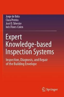 Expert Knowledge-based Inspection Systems: Inspection, Diagnosis, and Repair of the Building Envelope - Jorge de Brito,Clara Pereira,José D. Silvestre - cover