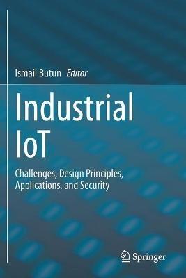 Industrial IoT: Challenges, Design Principles, Applications, and Security - cover