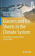 Glaciers and Ice Sheets in the Climate System: The Karthaus Summer School Lecture Notes