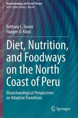 Ibs Diet Nutrition and Foodways on the North Coast of Peru: Bioarchaeological Perspectives on Adaptive Transitions