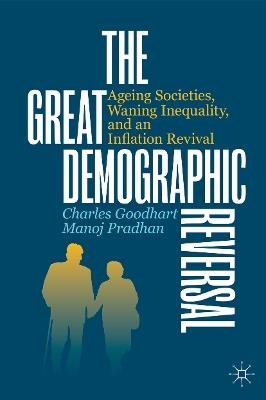 The Great Demographic Reversal: Ageing Societies, Waning Inequality, and an Inflation Revival - Charles Goodhart,Manoj Pradhan - cover