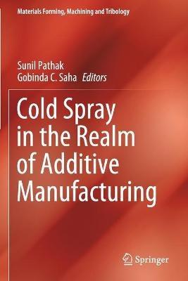 Cold Spray in the Realm of Additive Manufacturing - cover