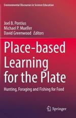 Place-based Learning for the Plate: Hunting, Foraging and Fishing for Food