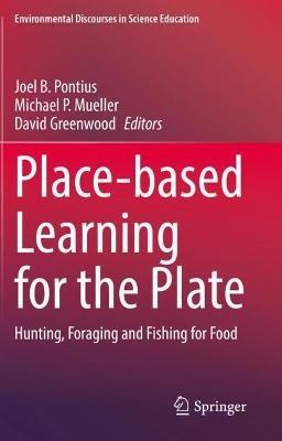 Place-based Learning for the Plate: Hunting, Foraging and Fishing for Food - cover