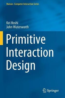 Primitive Interaction Design - Kei Hoshi,John Waterworth - cover