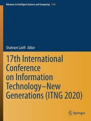 17th International Conference on Information Technology–New Generations (ITNG 2020) - cover