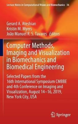 Computer Methods, Imaging and Visualization in Biomechanics and Biomedical Engineering: Selected Papers from the 16th International Symposium CMBBE and 4th Conference on Imaging and Visualization, August 14-16, 2019, New York City, USA - cover