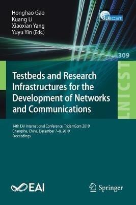 Testbeds and Research Infrastructures for the Development of Networks and Communications: 14th EAI International Conference, TridentCom 2019, Changsha, China, December 7-8, 2019, Proceedings - cover