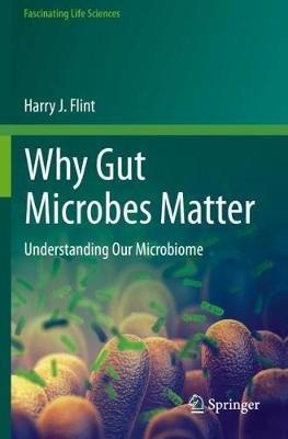 Why Gut Microbes Matter: Understanding Our Microbiome - Harry J. Flint - cover