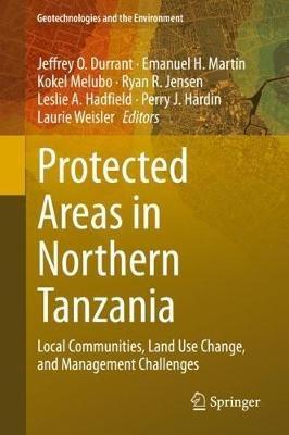 Protected Areas in Northern Tanzania: Local Communities, Land Use Change, and Management Challenges - cover