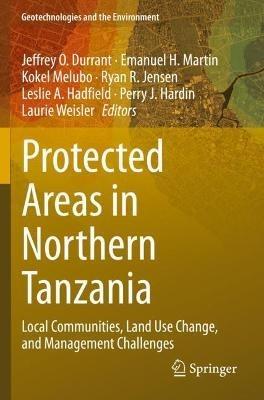 Protected Areas in Northern Tanzania: Local Communities, Land Use Change, and Management Challenges - cover