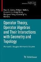 Operator Theory, Operator Algebras and Their Interactions with Geometry and Topology: Ronald G. Douglas Memorial Volume - cover