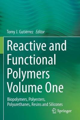 Reactive and Functional Polymers Volume One: Biopolymers, Polyesters, Polyurethanes, Resins and Silicones - cover