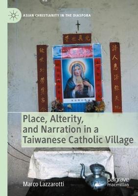 Place, Alterity, and Narration in a Taiwanese Catholic Village - Marco Lazzarotti - cover