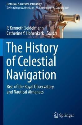 The History of Celestial Navigation: Rise of the Royal Observatory and Nautical Almanacs - cover