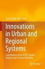 Innovations in Urban and Regional Systems: Contributions from GIS&T, Spatial Analysis and Location Modeling