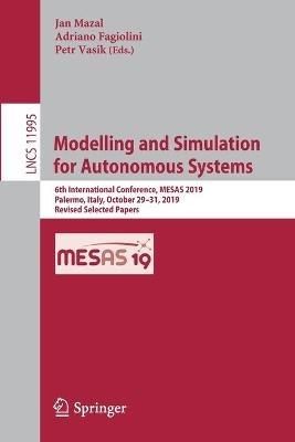 Modelling and Simulation for Autonomous Systems: 6th International Conference, MESAS 2019, Palermo, Italy, October 29–31, 2019, Revised Selected Papers - cover