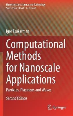 Computational Methods for Nanoscale Applications: Particles, Plasmons and Waves - Igor Tsukerman - cover