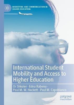 International Student Mobility and Access to Higher Education - Or Shkoler,Edna Rabenu,Paul M.W. Hackett - cover