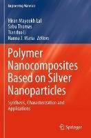 Polymer Nanocomposites Based on Silver Nanoparticles: Synthesis, Characterization and Applications - cover