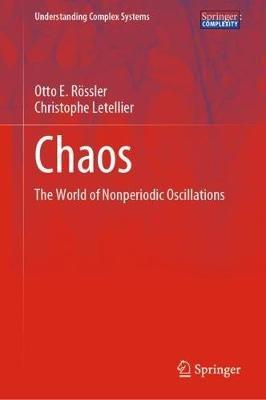 Chaos: The World of Nonperiodic Oscillations - Otto E. Rössler,Christophe Letellier - cover