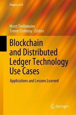 Blockchain and Distributed Ledger Technology Use Cases: Applications and Lessons Learned - cover