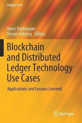 Blockchain and Distributed Ledger Technology Use Cases: Applications and Lessons Learned - cover