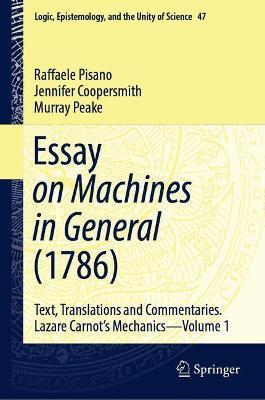 Essay on Machines in General (1786): Text, Translations and Commentaries. Lazare Carnot's Mechanics - Volume 1 - Raffaele Pisano,Jennifer Coopersmith,Murray Peake - cover