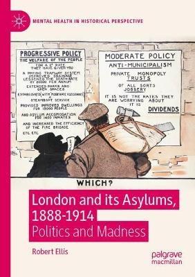 London and its Asylums, 1888-1914: Politics and Madness - Robert Ellis - cover