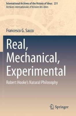 Real, Mechanical, Experimental: Robert Hooke's Natural Philosophy - Francesco G. Sacco - cover