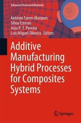Additive Manufacturing Hybrid Processes for Composites Systems - cover