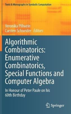 Algorithmic Combinatorics: Enumerative Combinatorics, Special Functions and Computer Algebra: In Honour of Peter Paule on his 60th Birthday - cover