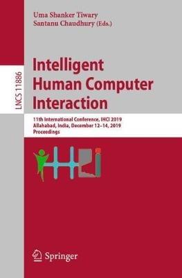 Intelligent Human Computer Interaction: 11th International Conference, IHCI 2019, Allahabad, India, December 12–14, 2019, Proceedings - cover